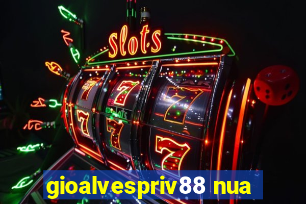 gioalvespriv88 nua